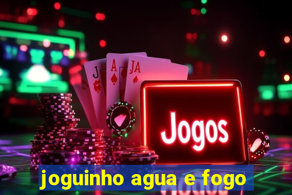 joguinho agua e fogo